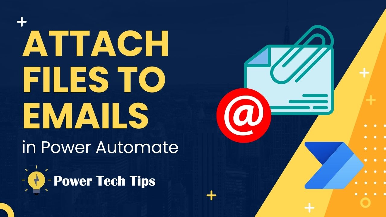 2-ways-to-attach-files-to-an-email-in-power-automate-power-tech-tips