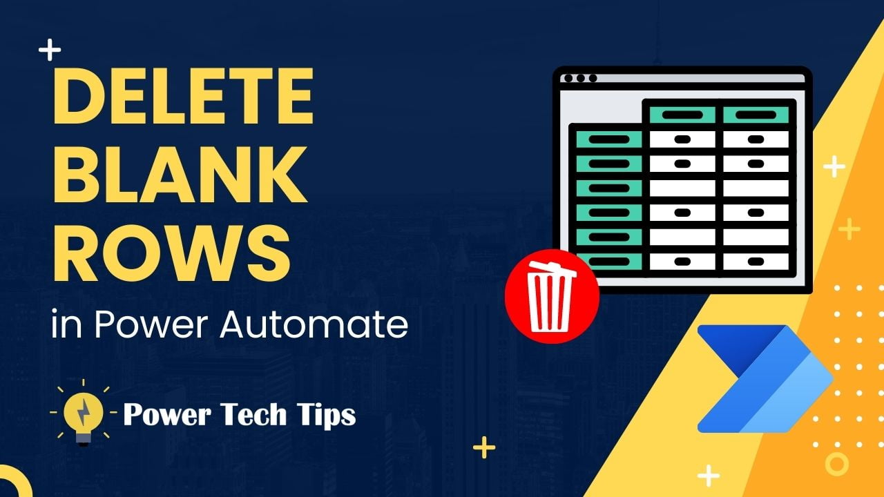 how-to-delete-blank-rows-in-excel-with-power-automate-power-tech-tips