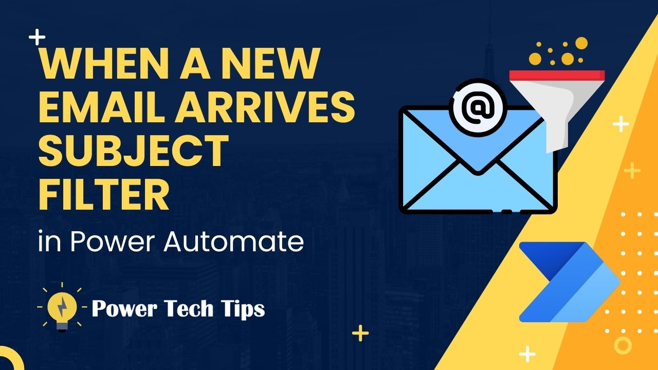 when-a-new-email-arrives-subject-filter-in-power-automate-3-methods