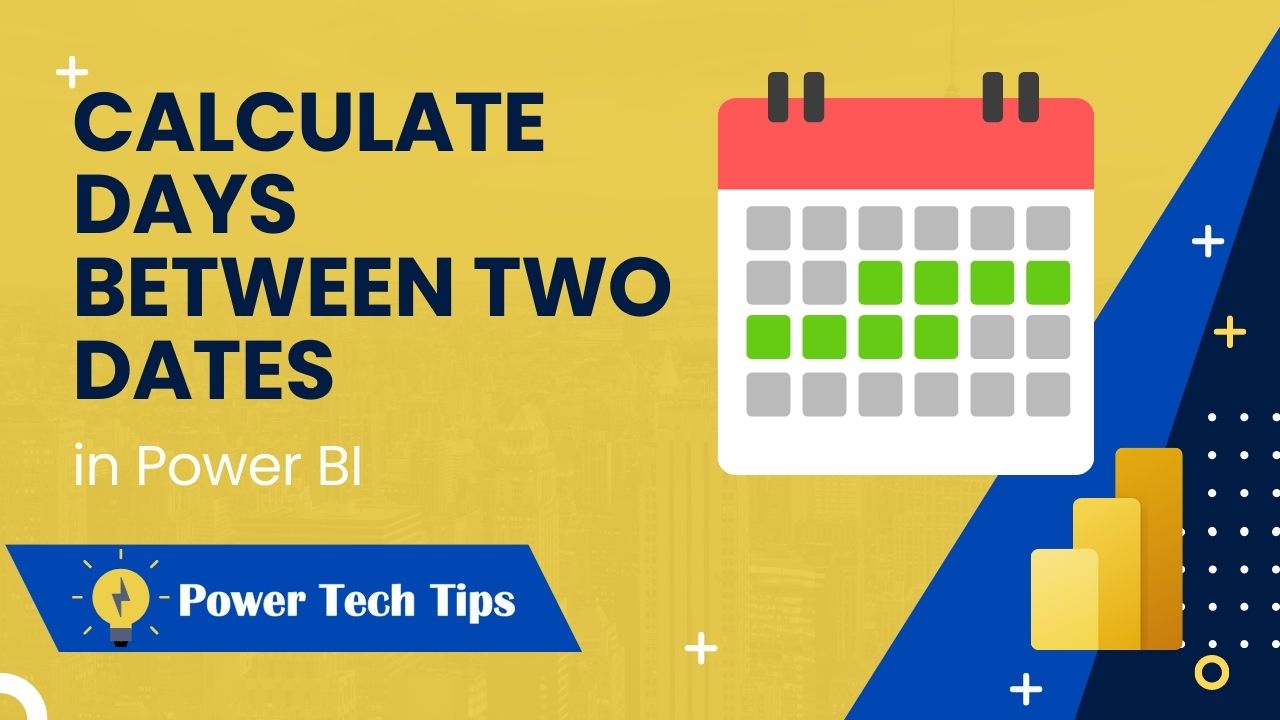 2 Ways To Calculate The Days Between Two Dates In Power BI Power Tech 