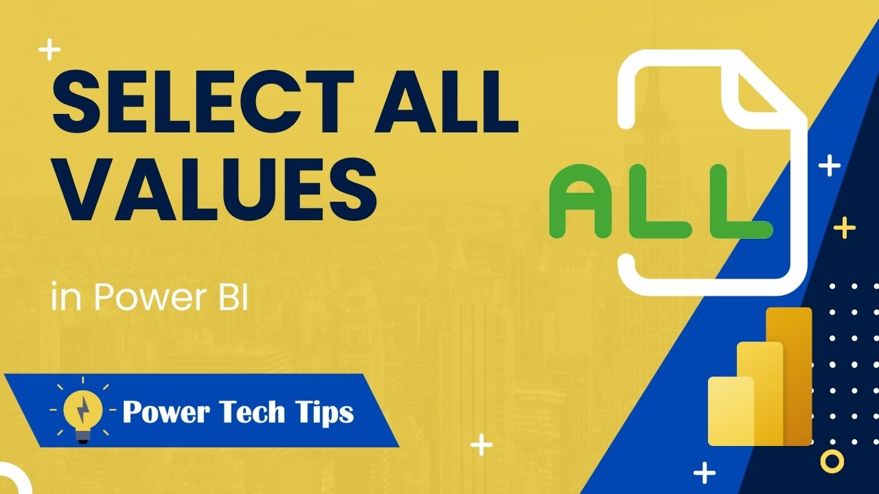 how-to-select-all-values-in-power-bi-power-tech-tips