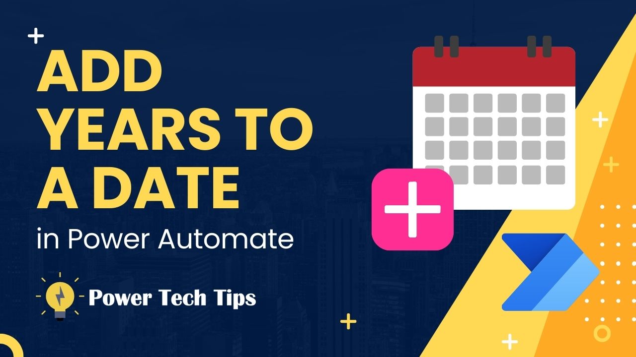 how-to-add-1-year-to-a-date-in-power-automate-power-tech-tips