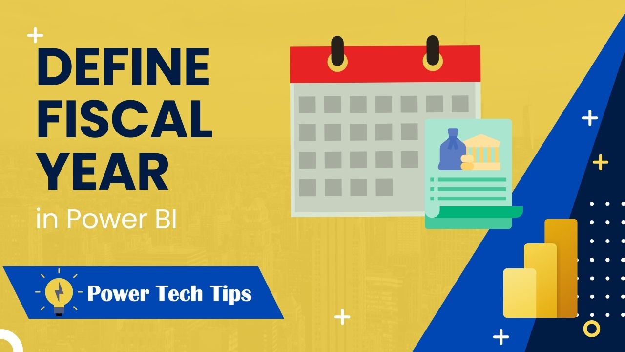 How to Define Fiscal Year in Power BI Power Tech Tips