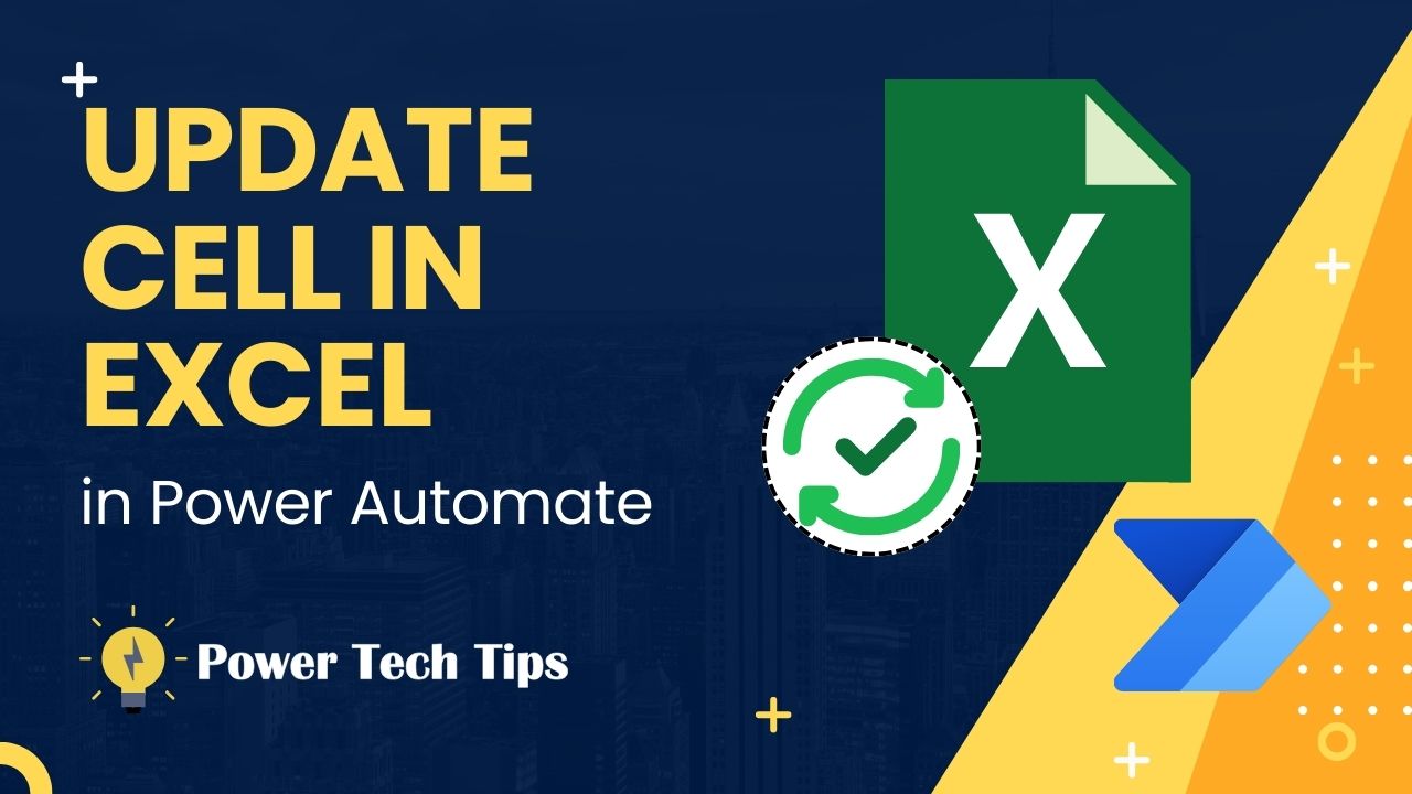 how-to-update-a-single-cell-in-excel-with-power-automate-power-tech-tips