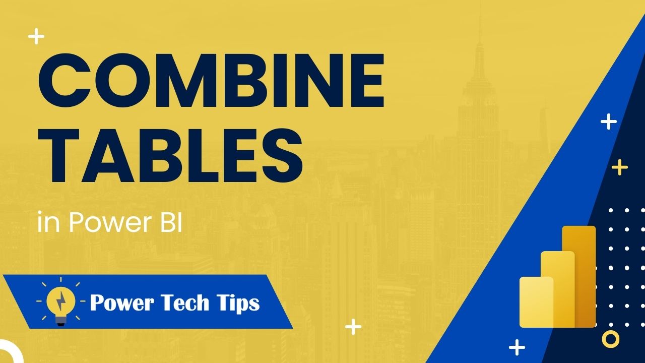 8-ways-to-combine-tables-in-power-bi-power-tech-tips